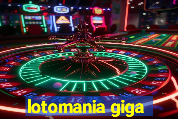 lotomania giga-sena